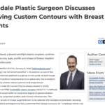 Scottsdale Plastic Surgeon Discusses Achieving Custom Contours with Breast Implants